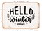 DECORATIVE METAL SIGN - Hello Winter - 3 - Vintage Rusty Look
